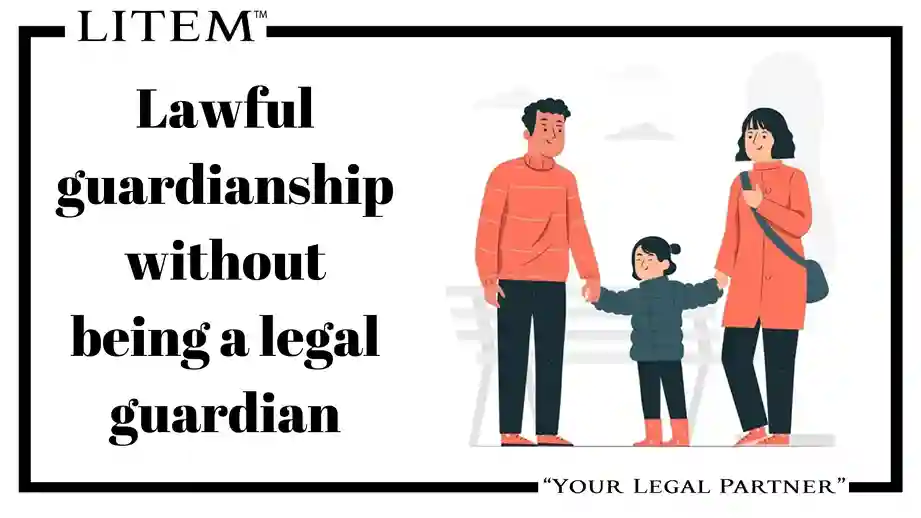 Lawful guardianship without being a legal guardian