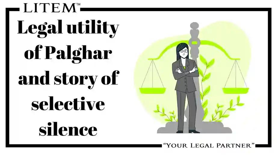 Legal utility of Palghar and story of selective silence